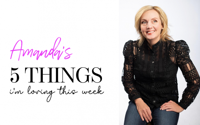 5 Things I'm Loving