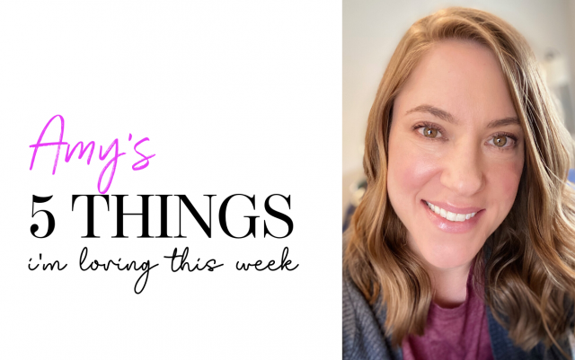 5 Things I'm Loving