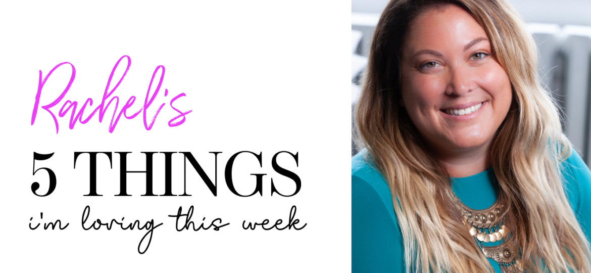 5 things I'm loving