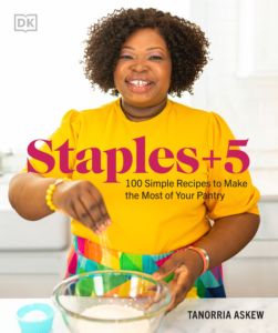 Cover of Tannorria Askew's cookbook "Staples +5: 100 Simple Recipes to Make the Most of Your Pantry"