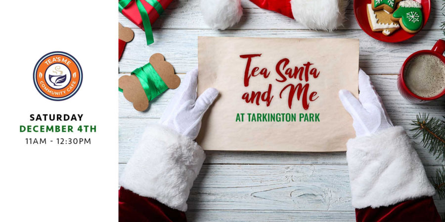 Tea, Santa and Me will take place at Tarkington Park from 11-12:30 on Saturday, December 4th.