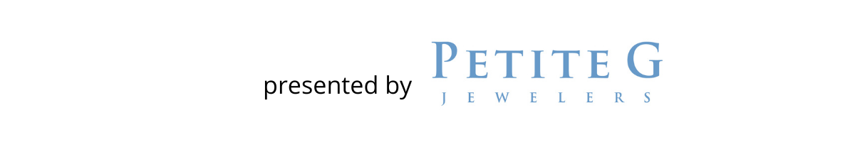 Presented by Petite G Jewelers