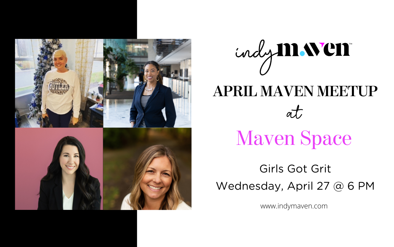 Indy Maven April Maven Meetup at Maven Space, Girls Got Grit, Wednesday April 27 at 6 pm, images of 4 women in square collage on left side