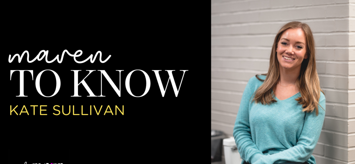 Maven to Know Kate Sullivan