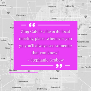 Zing Cafe is a favorite local meeting place; whenever you go you'll always see someone that you know! - Stephanie Grabow