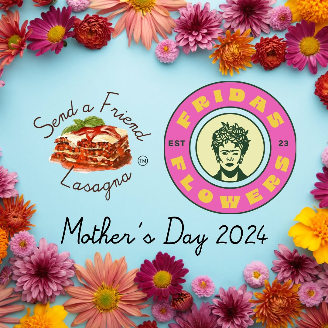 Graphic advertising Send a Friend Lasagna and Fridas Flowers for Mother's Day.