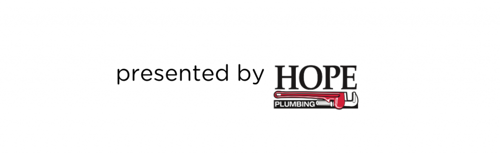 Presented by HOPE Plumbing