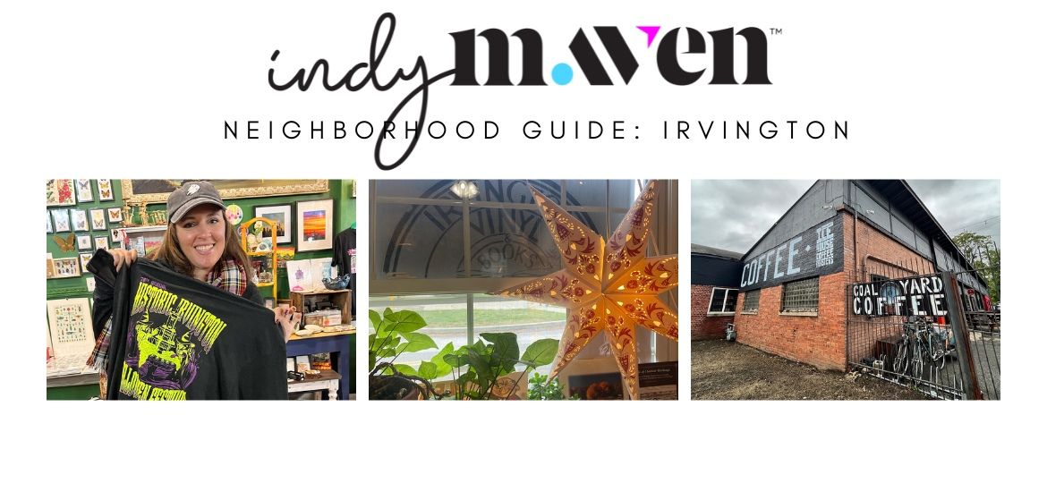 Indy Maven Neighborhood Guide: Irvington