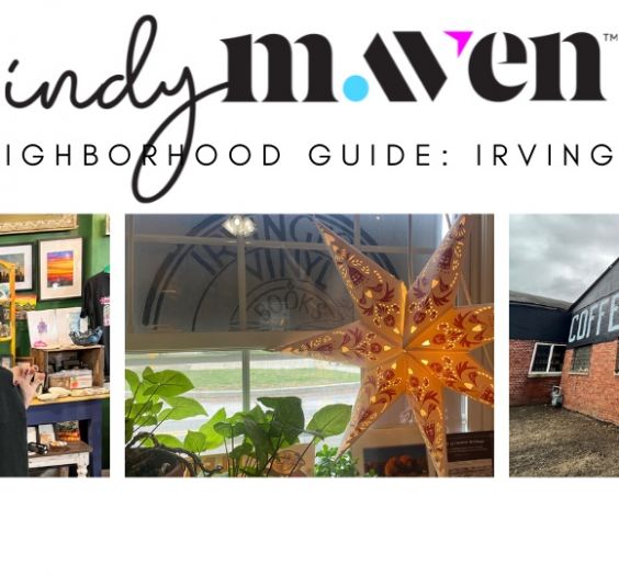 Indy Maven Neighborhood Guide: Irvington