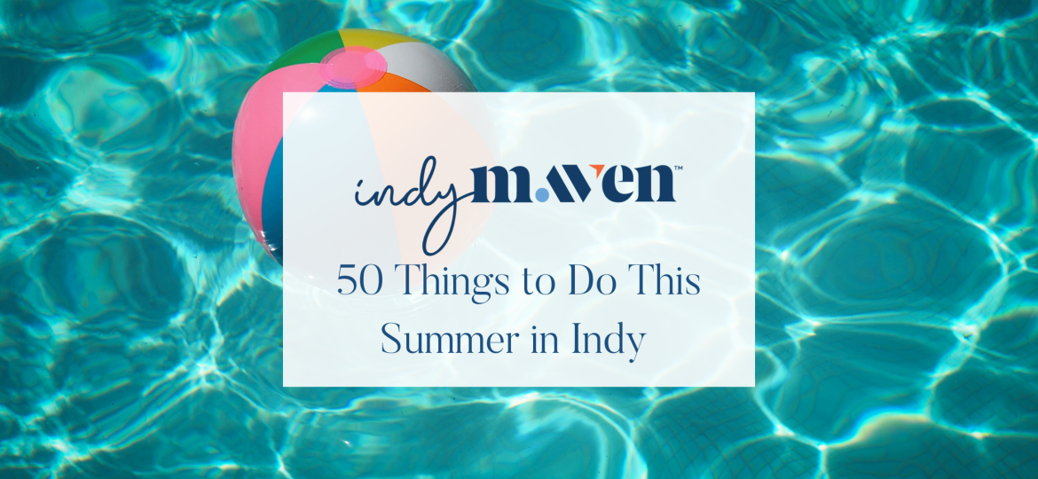 50 Things to do in Indy this Summer Featured Image