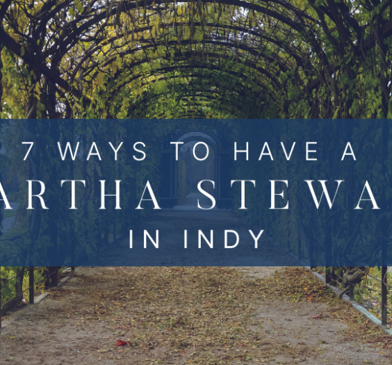 7 Ways to Have a Martha Stewart Summer in Indy Featured Image