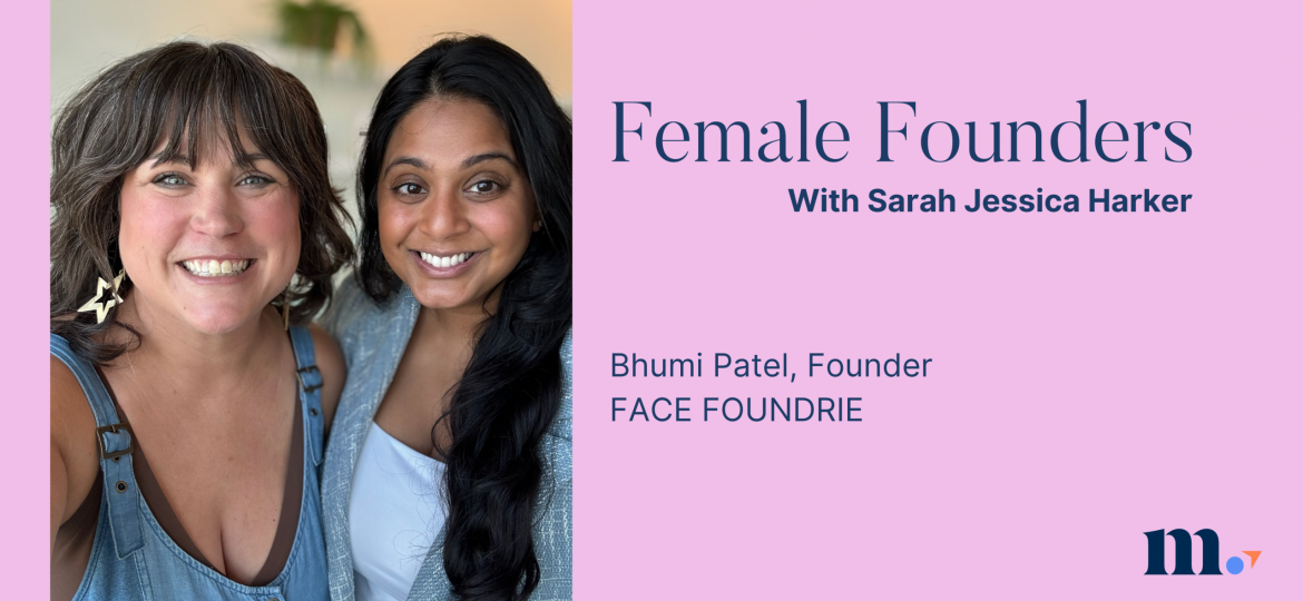 Female Founders with Bhumi Patel & Sarah Jessica Harker Featured Image