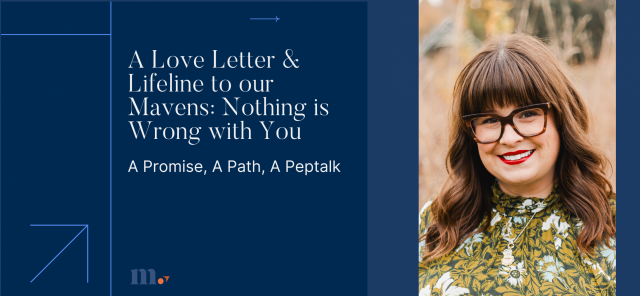 A Love Letter & Lifeline to our Mavens: Nothing is Wrong with You - Featured Image