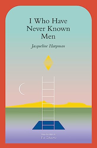 I Who Have Never Known Men